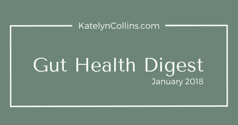 Gut Health Digest: January 2018