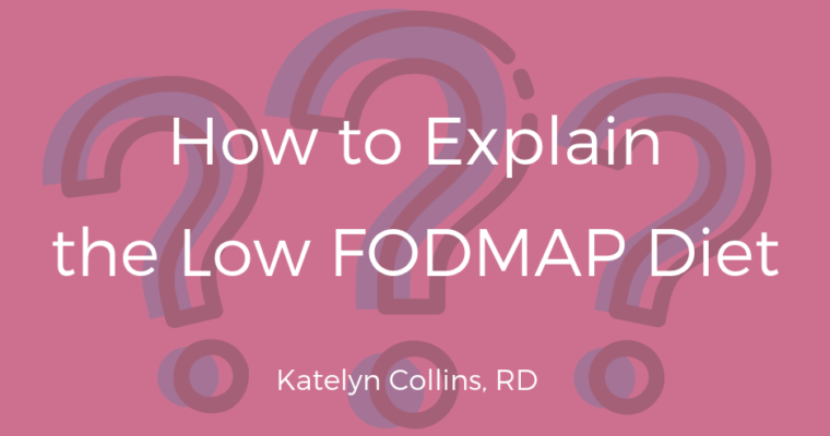 How to Explain the Low FODMAP Diet